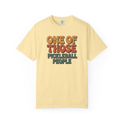 One Of Those Pickleball People Comfort Colors Unisex Pickleball T-shirt