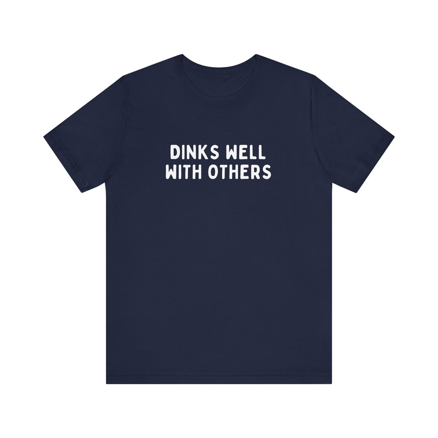 Dinks Well With Others Pickleball Unisex Tee (Express Delivery)