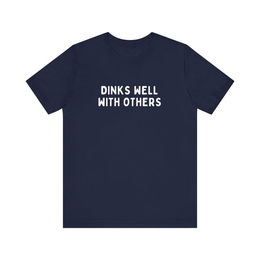 Dinks Well With Others Pickleball Unisex Tee (Express Delivery)