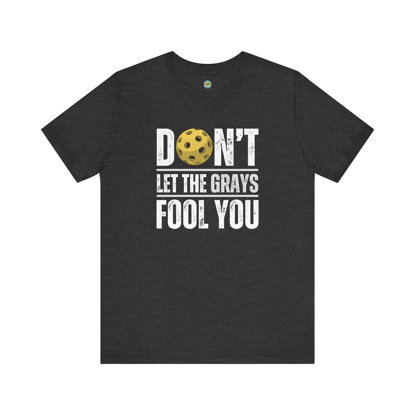 Don't Let The Grays Fool You Unisex Tee