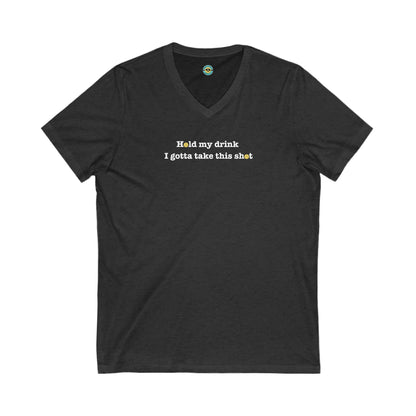 Hold My Drink I Gotta Take This Shot Unisex V-neck Tee