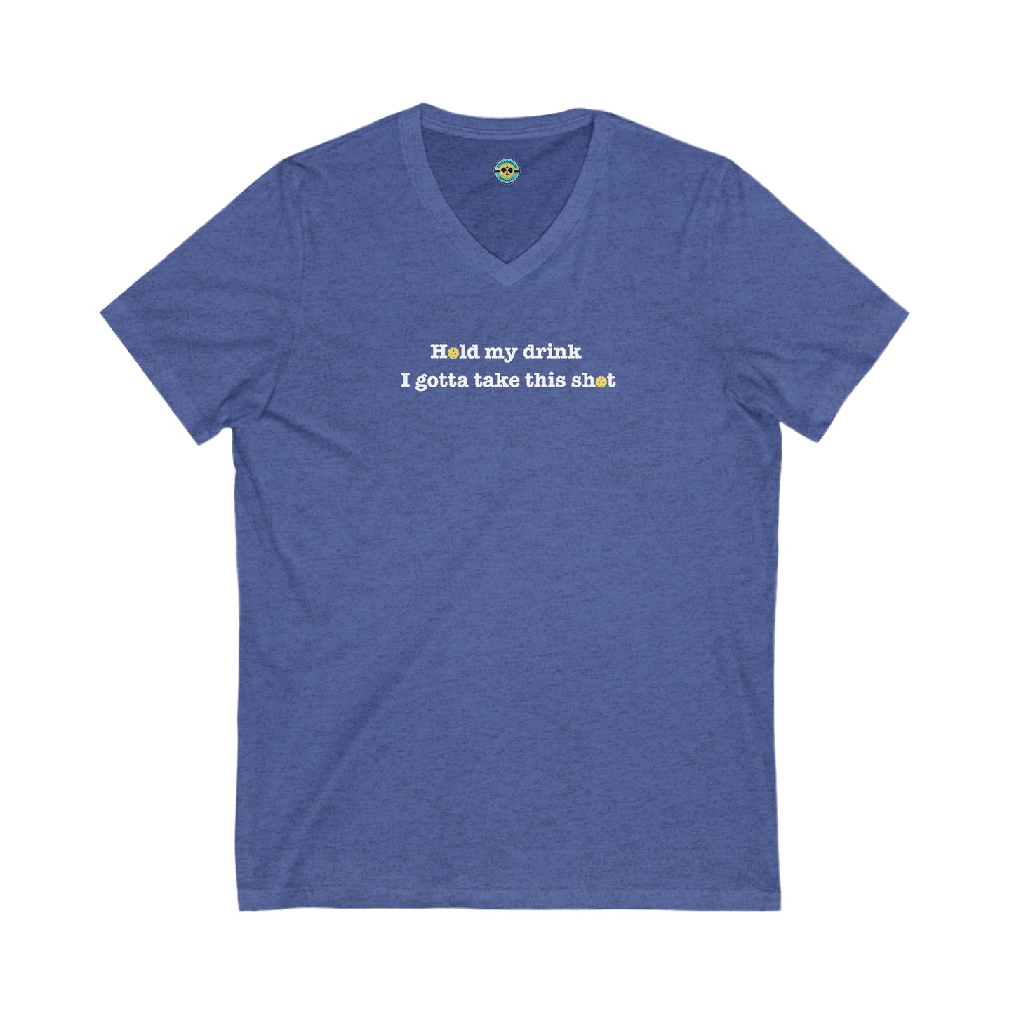 Hold My Drink I Gotta Take This Shot Unisex V-neck Tee