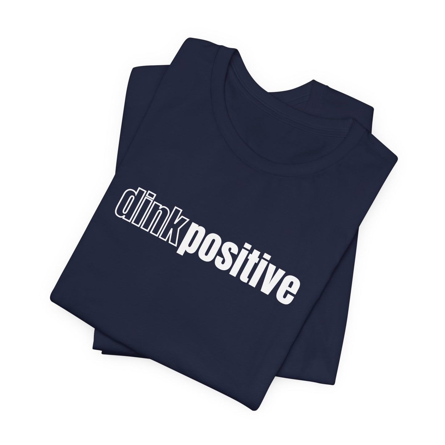 Dink Positive Unisex Tee (Express Delivery)