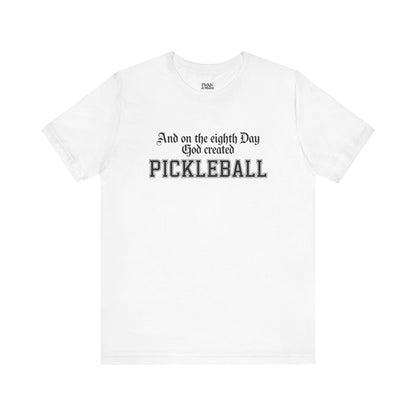 And On The Eighth Day Pickleball Unisex Tee