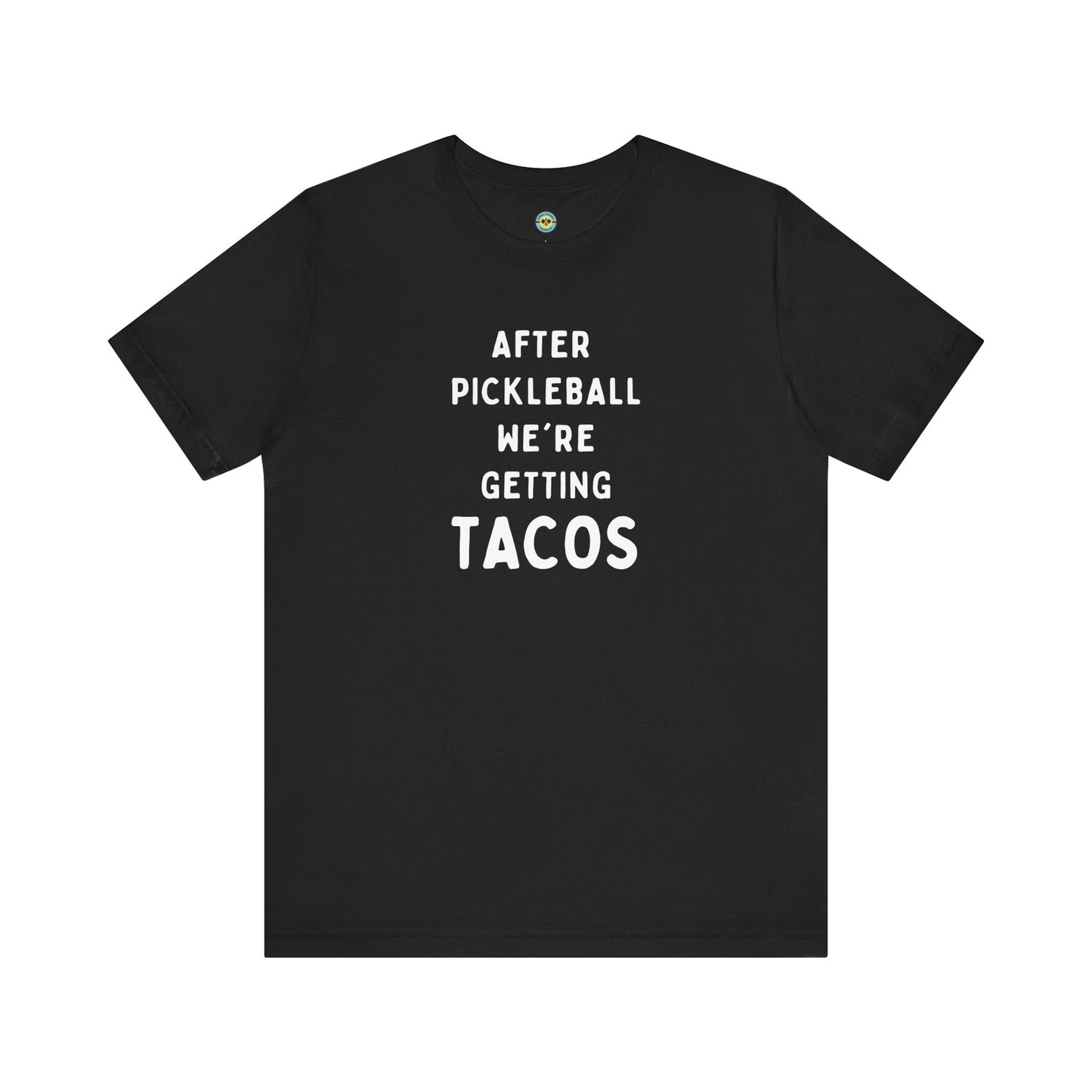 After Pickleball We're Getting Tacos Unisex Tee