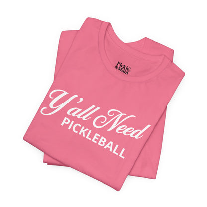 Y'All Need Pickleball Unisex Pickleball T-shirt