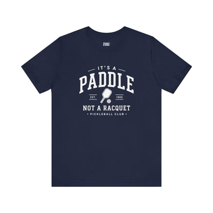 It's A Paddle Not A Racquet Pickleball Club Unisex Pickleball T-shirt