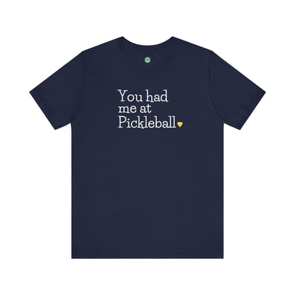 You Had Me at Pickleball Unisex Tee