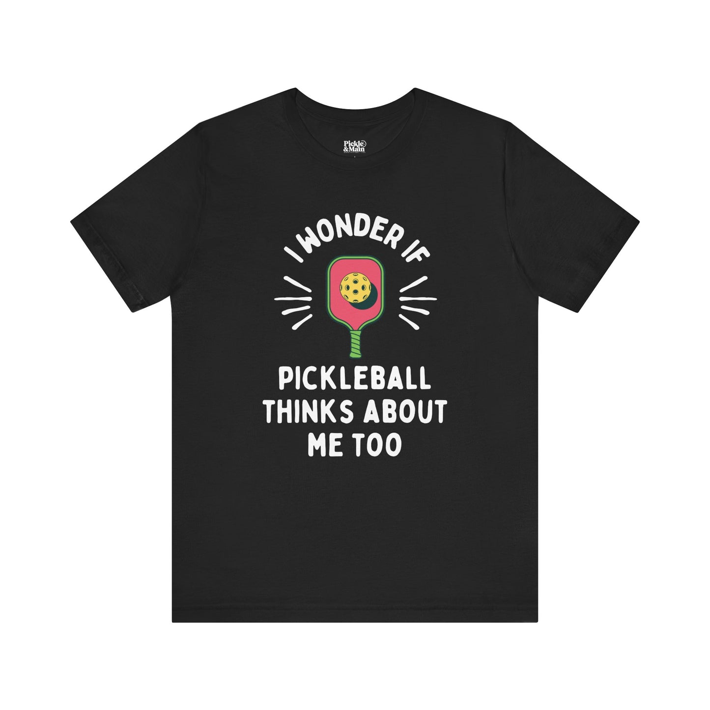 I Wonder If Pickleball Thinks About Me Too Unisex T-shirt