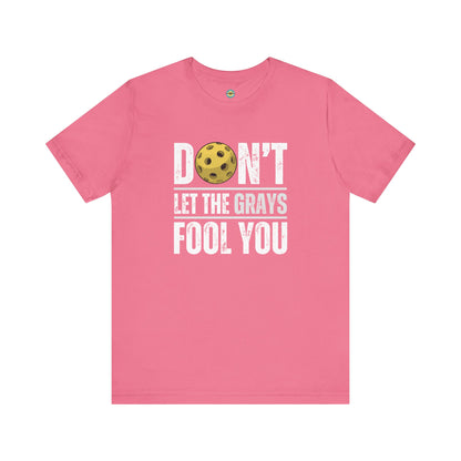 Don't Let The Grays Fool You Unisex Tee