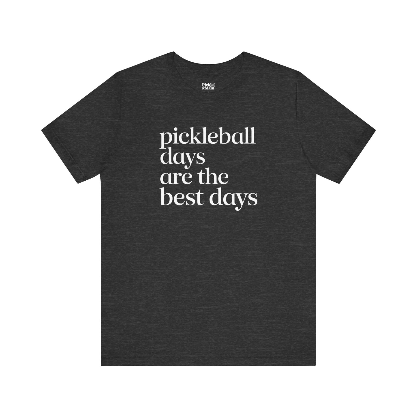 Pickleball Days Are The Best Days Unisex Tee