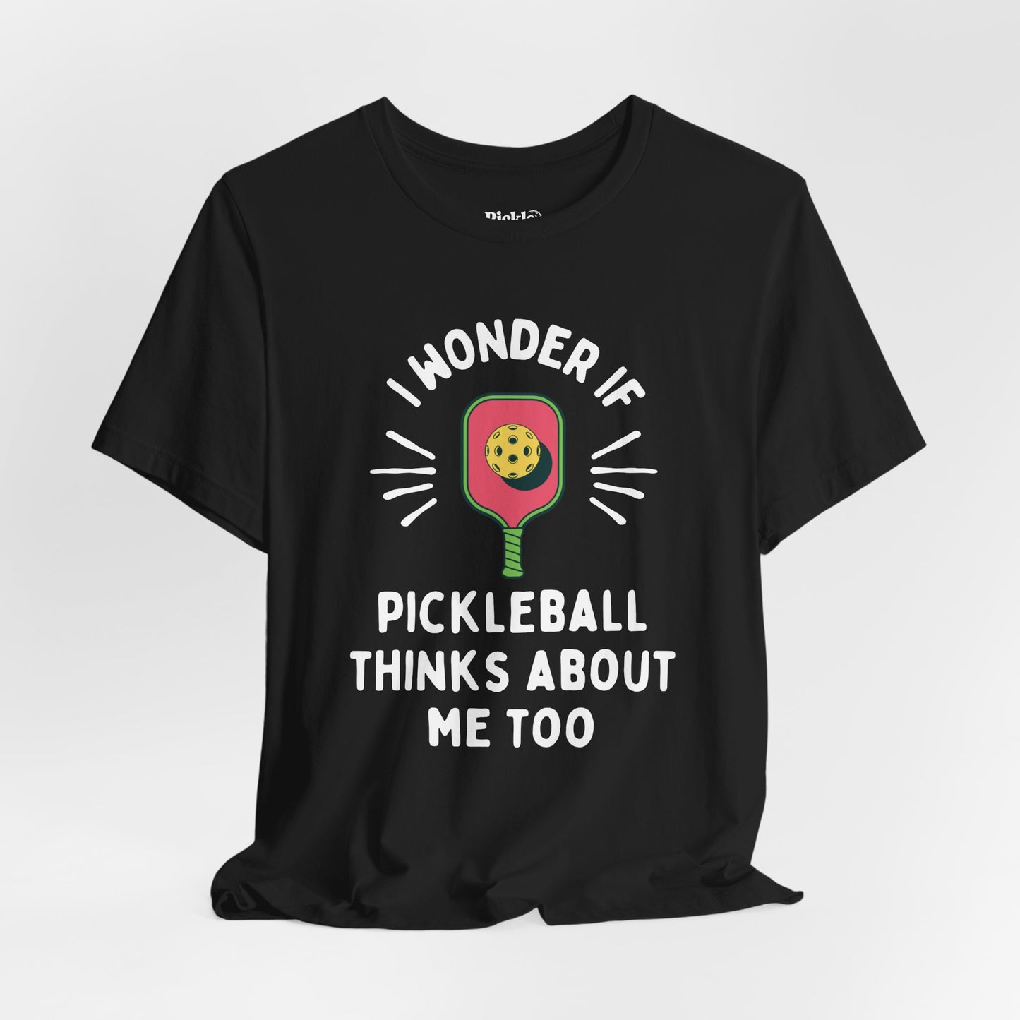 I Wonder If Pickleball Thinks About Me Too Unisex T-shirt