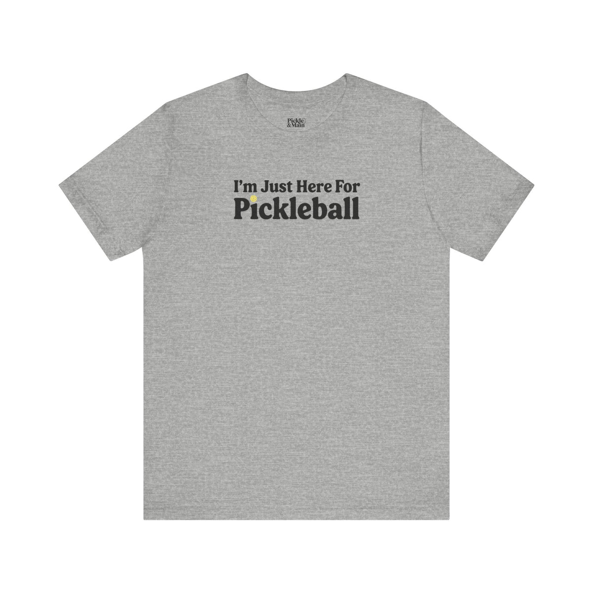 I'm Just Here For Pickleball Unisex T-shirt