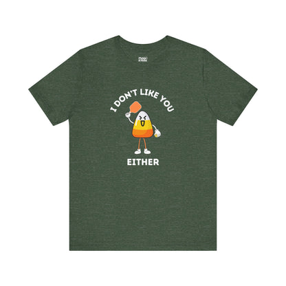I Don't Like You Either Candy Corn Pickleball Unisex T-shirt
