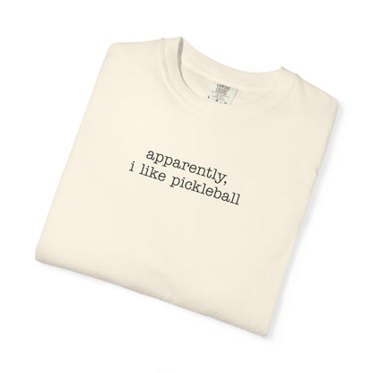Apparently, I Like Pickleball Comfort Colors Unisex Pickleball T-shirt