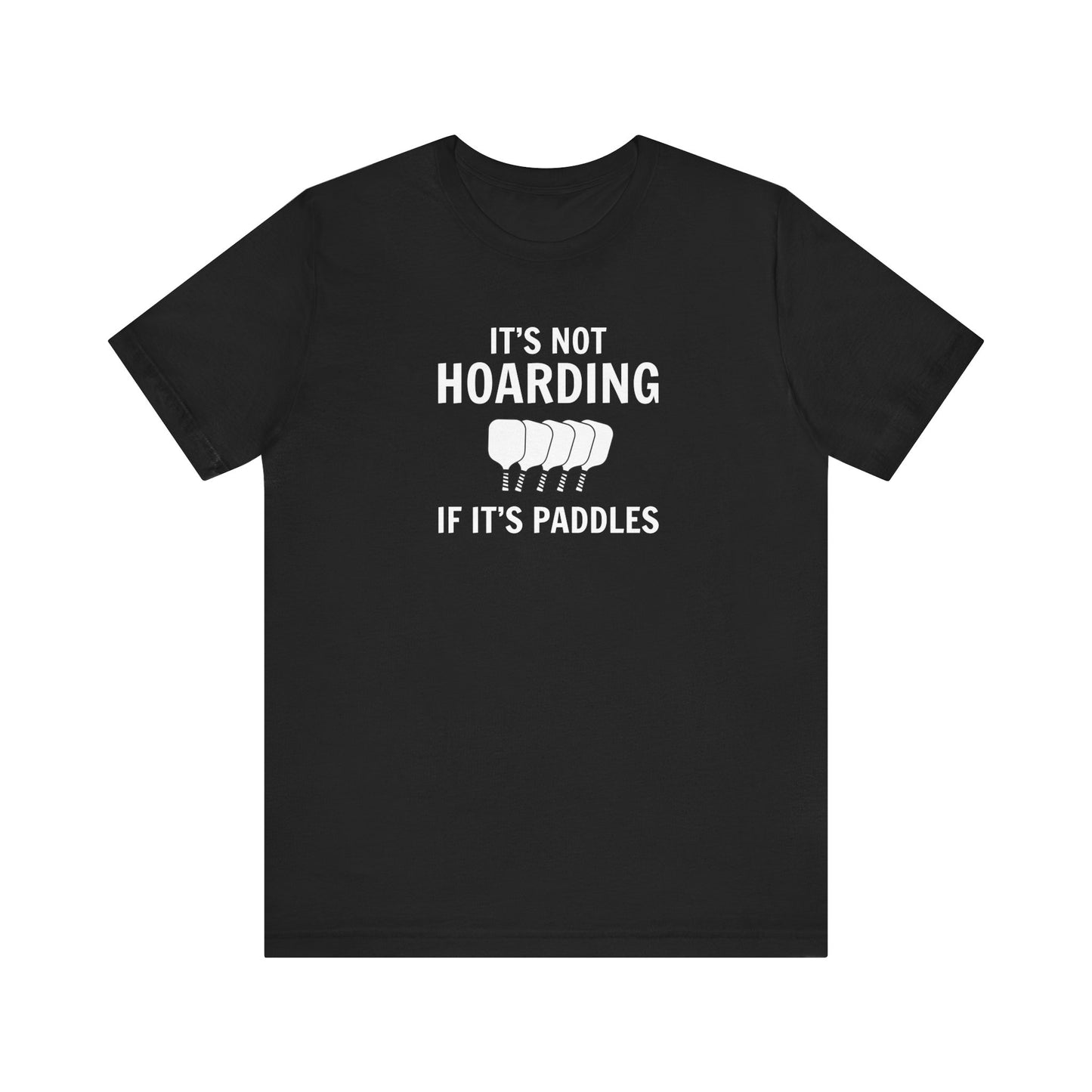 It's Not Hoarding If It's Paddles Unisex Tee (Express Delivery)