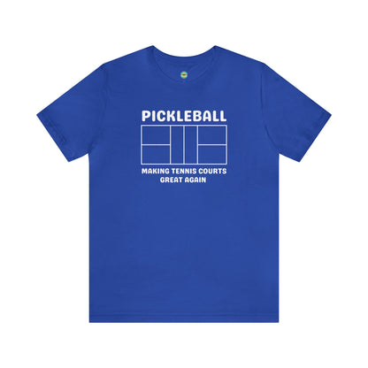 Pickleball Making Tennis Courts Great Again Unisex Tee