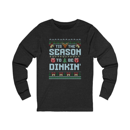 Tis The Season To Be Dinkin' Unisex Long Sleeve Tee