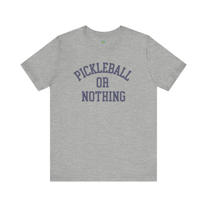 Pickleball or Nothing Unisex Tee v2