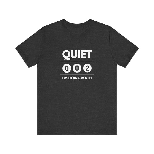 Quiet I'm Doing Math Unisex Tee (Express Delivery)