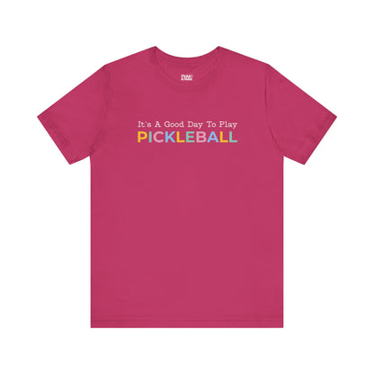 It's A Good Day To Play Pickleball Unisex Tee