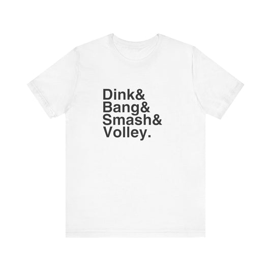 Dink&Bang&Smash&Volley. Unisex Tee (Express Delivery)