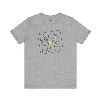 Back & Body Hurts Unisex Tee