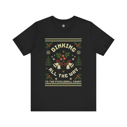 Dinking All The Way To The Pickleball Court Unisex Tee