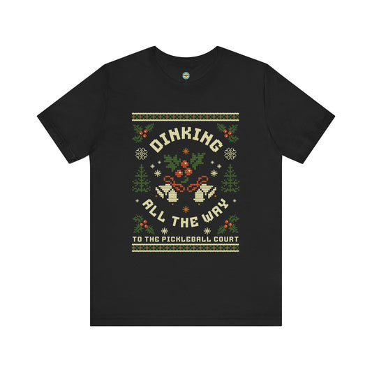 Dinking All The Way To The Pickleball Court Unisex Tee