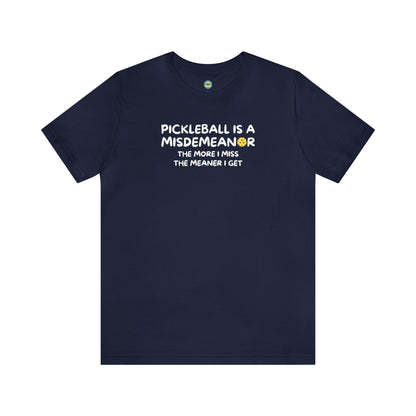 Pickleball Is A Misdemeanor Unisex Tee