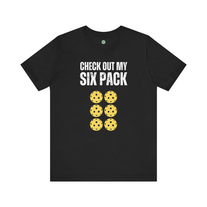 Check Out My Six Pack Pickleball Unisex Tee