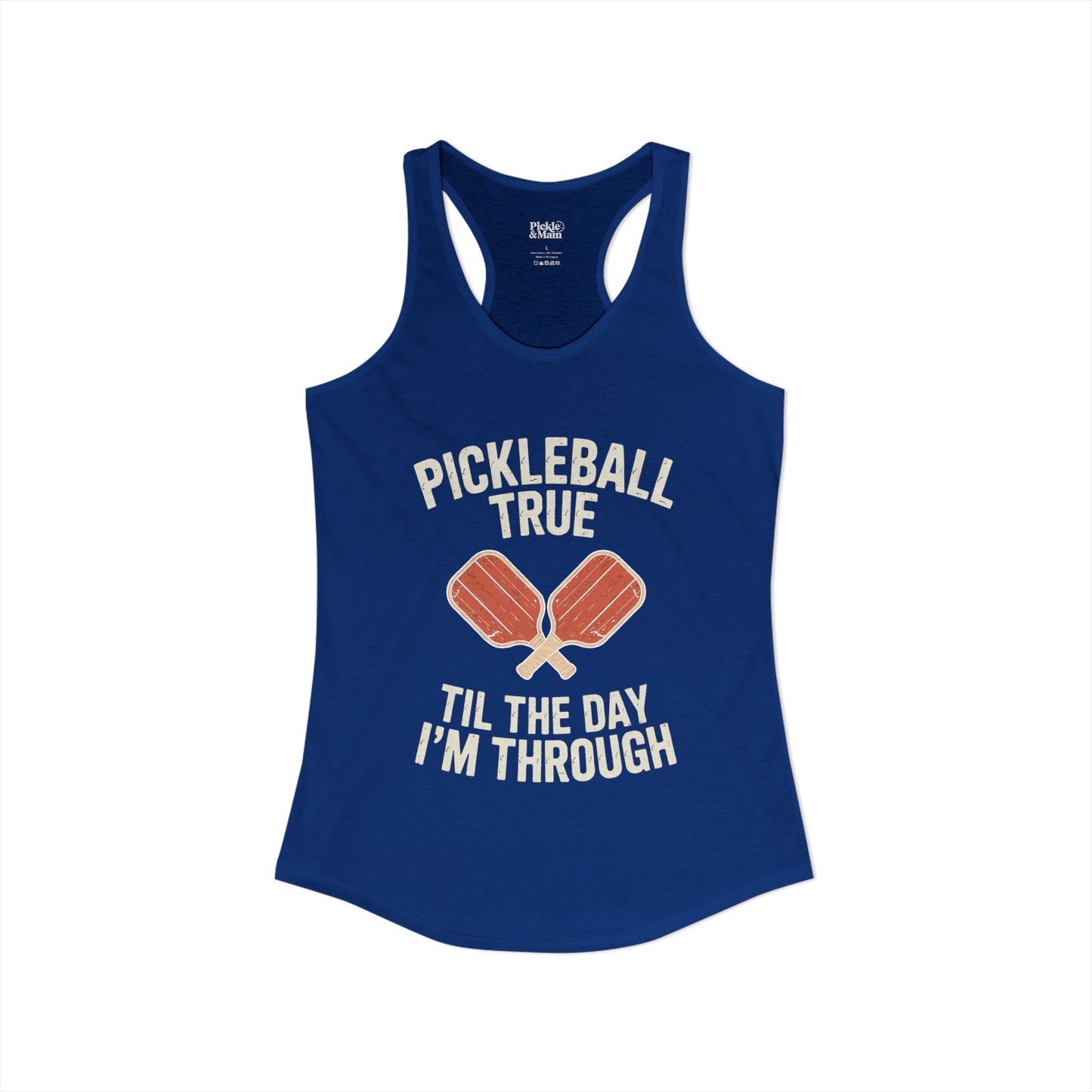 Pickleball True Til The Day I'm Through Women's Racerback Tank