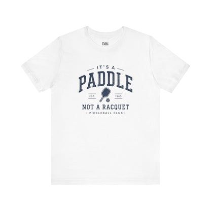 It's A Paddle Not A Racquet Pickleball Club Unisex Pickleball T-shirt