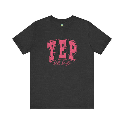 Yep Still Single Pickleball Unisex Tee