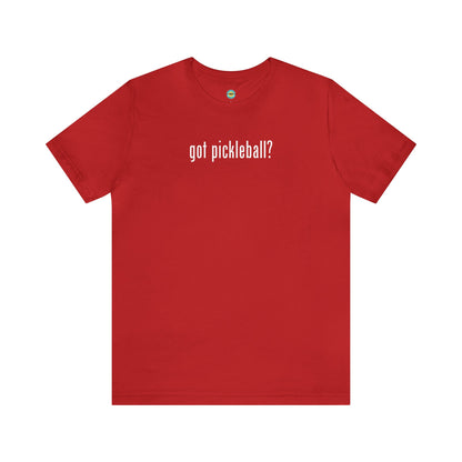 got pickleball? Unisex Tee