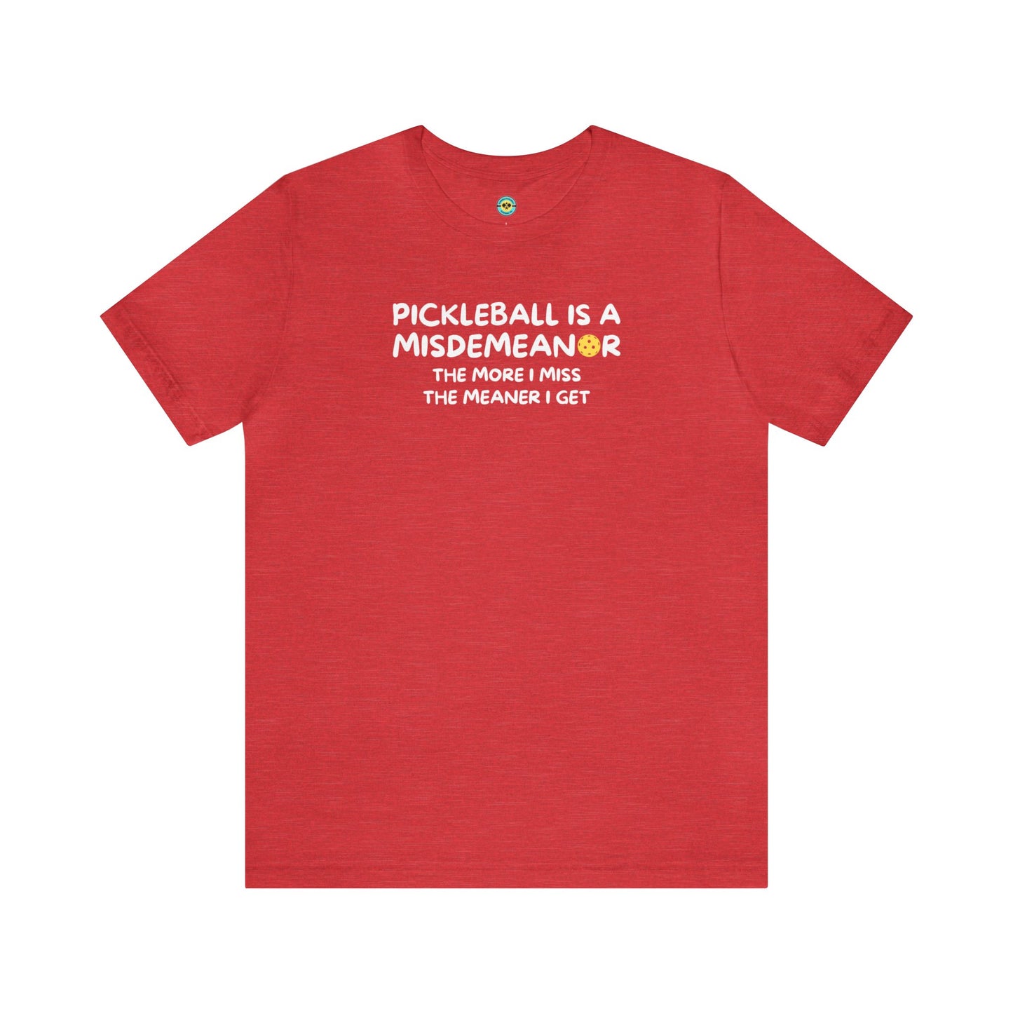 Pickleball Is A Misdemeanor Unisex Tee