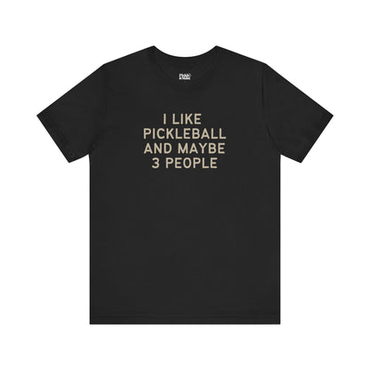 I Like Pickleball And Maybe 3 People v1 Unisex T-shirt