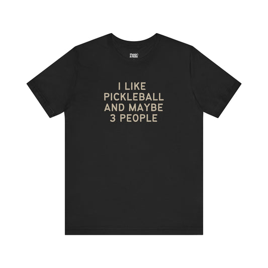I Like Pickleball And Maybe 3 People v1 Unisex T-shirt