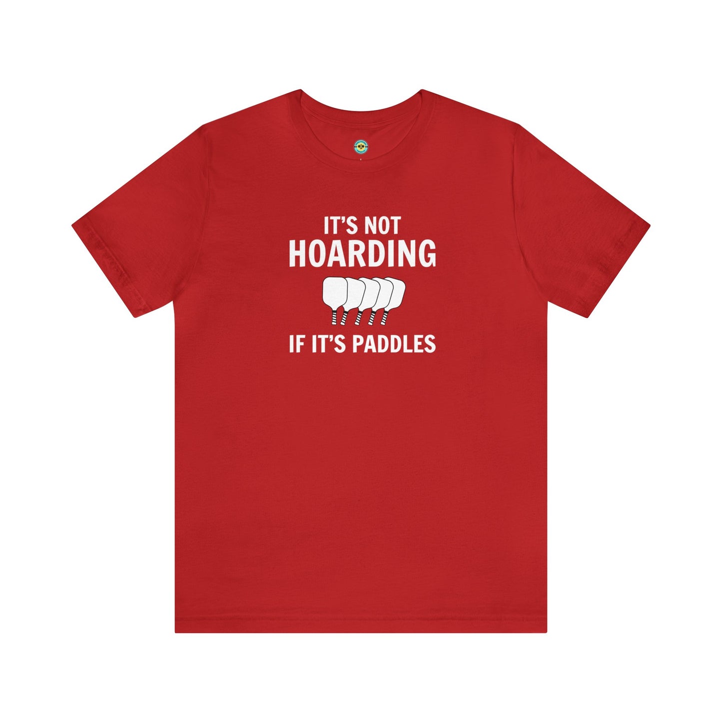 It's Not Hoarding If It's Paddles Unisex Tee