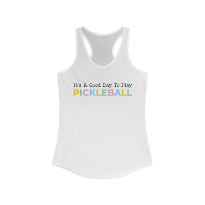 It's A Good Day To Play Pickleball Women's Racerback Tank
