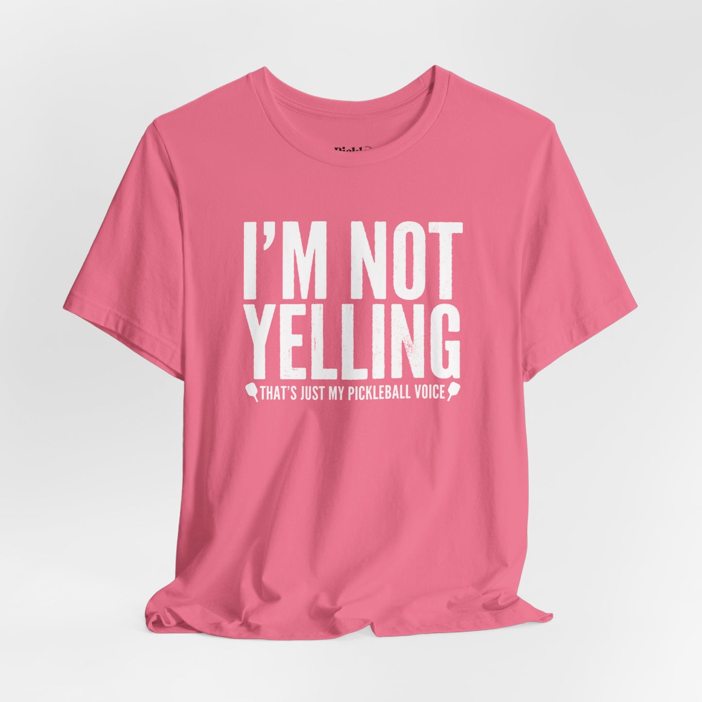 I'm Not Yelling Unisex Pickleball Tee