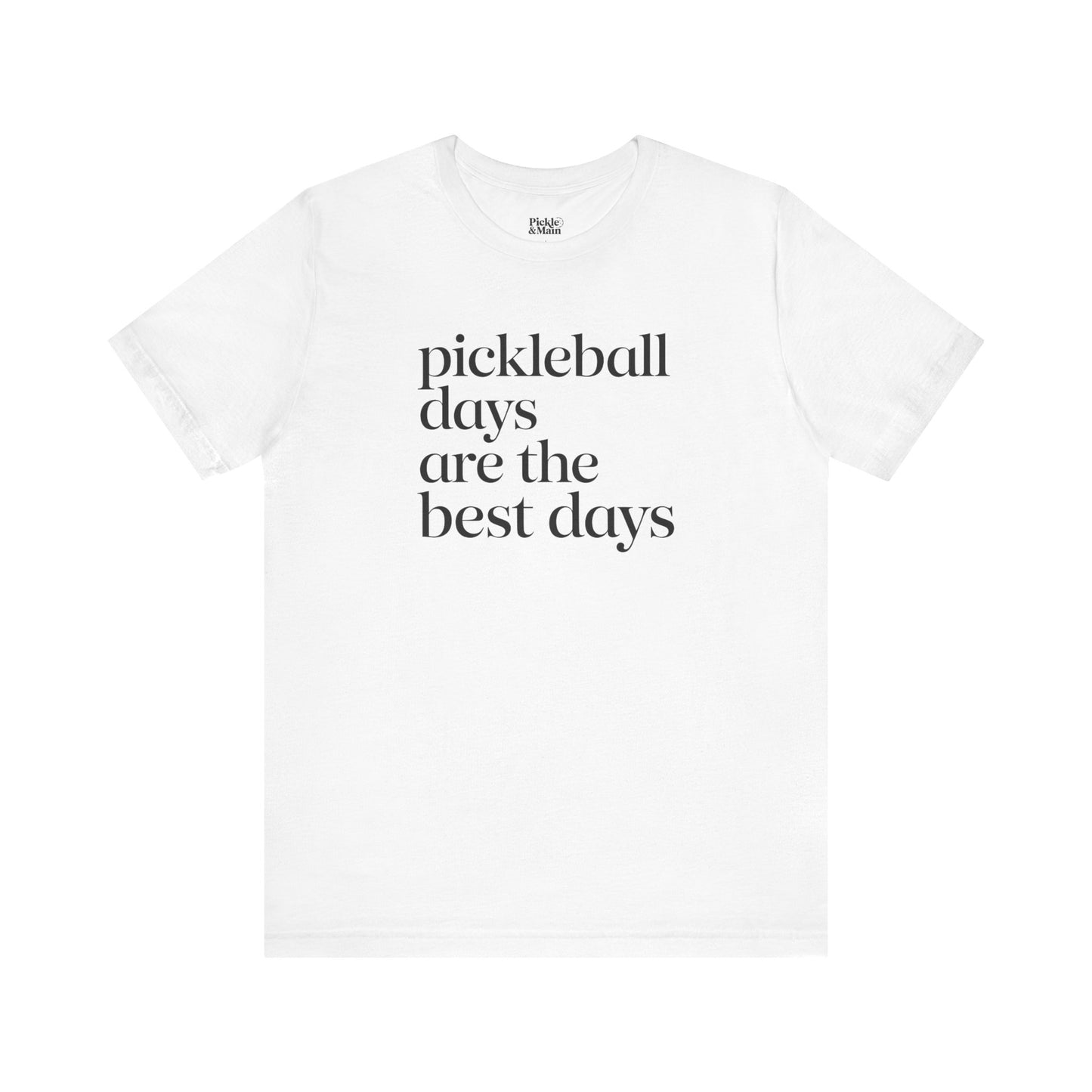 Pickleball Days Are The Best Days Unisex Tee