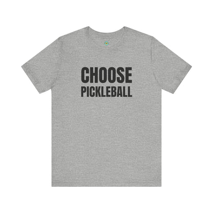 Choose Pickleball Unisex Tee