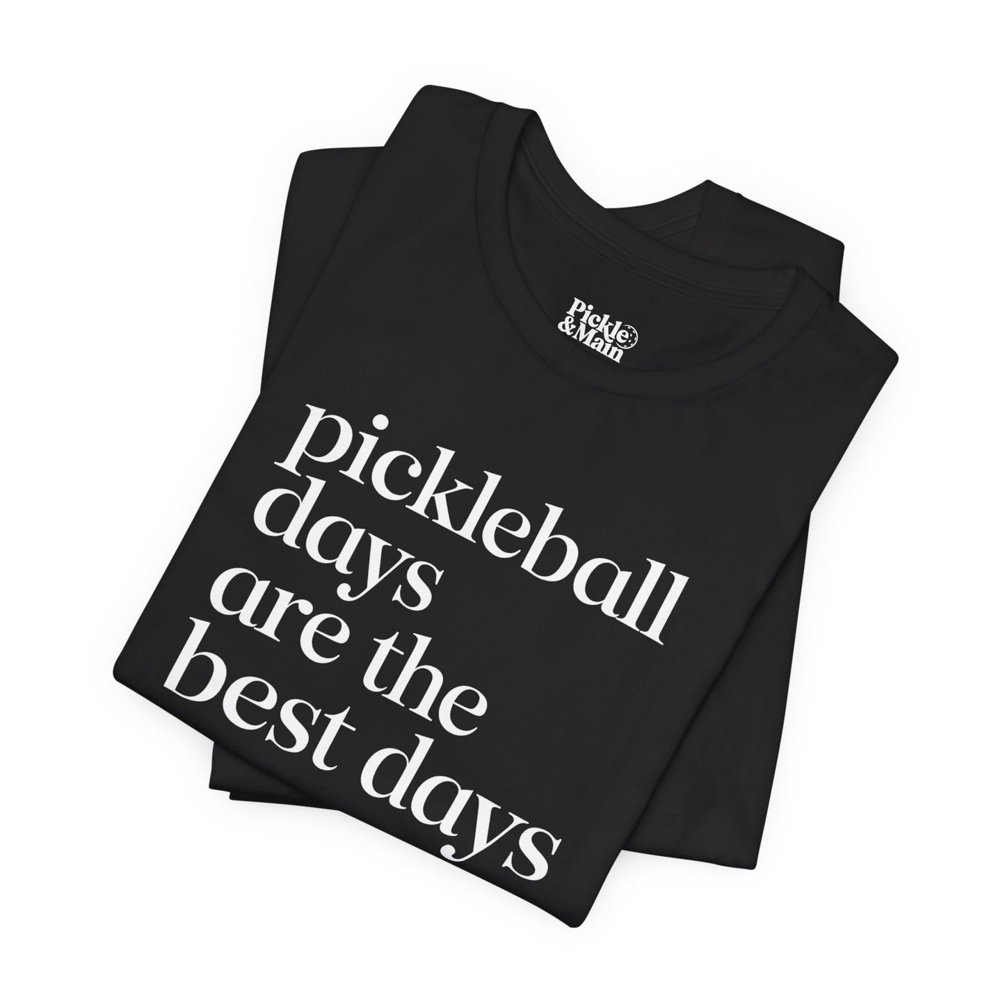 Pickleball Days Are The Best Days Unisex Tee