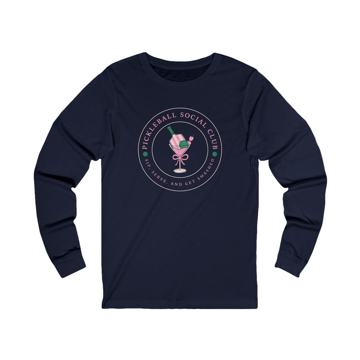 Pickleball Social Club - Sip, Serve & Get Smashed Unisex Long Sleeve Tee