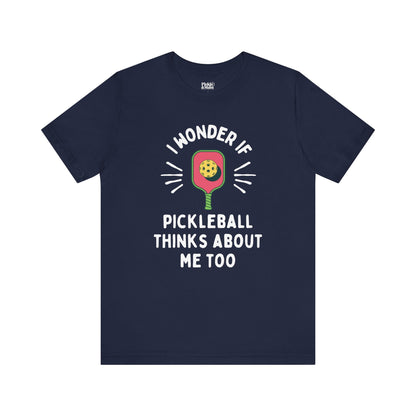 I Wonder If Pickleball Thinks About Me Too Unisex T-shirt