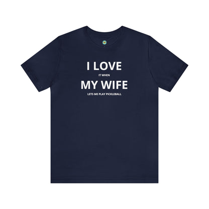 I Love My Wife Unisex Tee