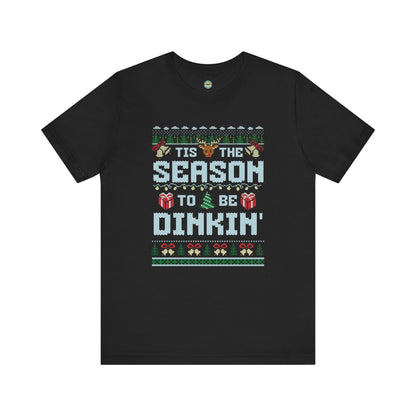 Tis The Season To Be Dinkin' Unisex Tee