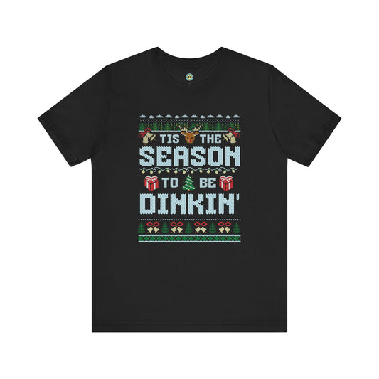 Tis The Season To Be Dinkin' Unisex Tee
