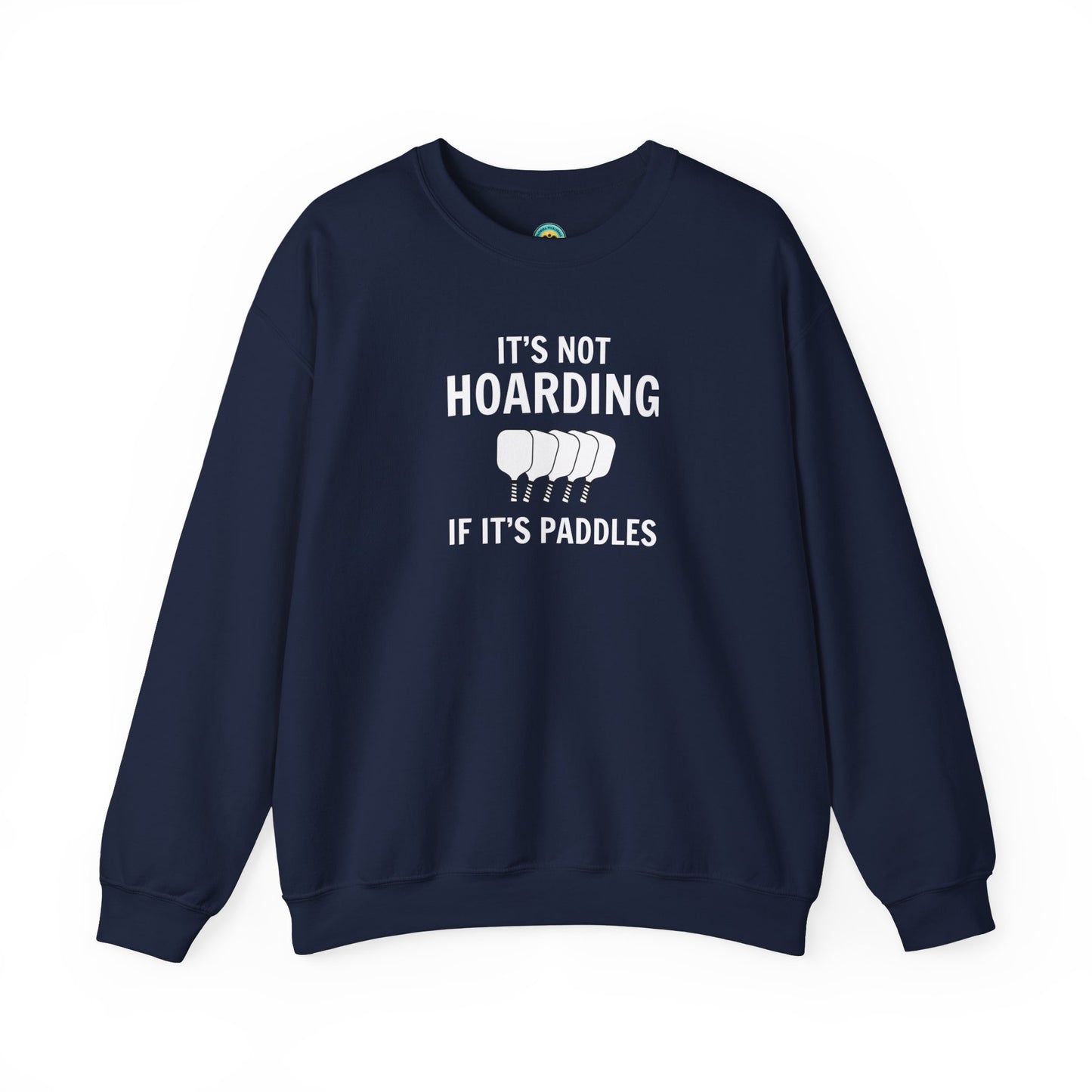 It's Not Hoarding If It's Paddles Unisex Sweatshirt